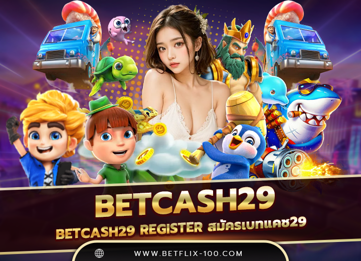 betcash29 register สมัครเบทแคช29